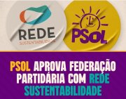PSOL aprova federação com a REDE que votou as reformas e é financiada pelo Itaú