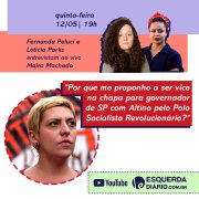 "Por que me proponho a ser vice na chapa para governador de SP com Altino pelo Polo Socialista Revolucionário?" - Entrevista com Maíra Machado