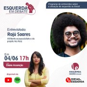 Rojú Soares será o entrevistado da vez no programa Esquerda em Debate, sábado(04) às 17