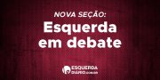 O Esquerda Diário está aberto aos ativistas críticos à diluição do PSOL com Alckmin e Marina Silva