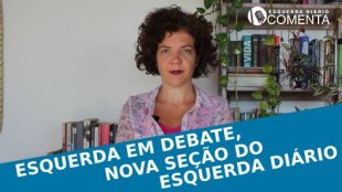 &#127897;️ESQUERDA DIÁRIO COMENTA | Esquerda em Debate, nova seção do Esquerda Diário - YouTube