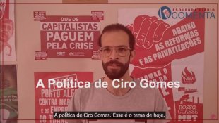 &#127897;️ ESQUERDA DIÁRIO COMENTA | A Política de Ciro Gomes - YouTube