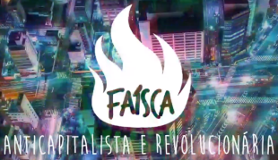 [Vídeo-Manifesto] Conheça e construa as ideias da juventude Faísca - Anticapitalista e Revolucionária