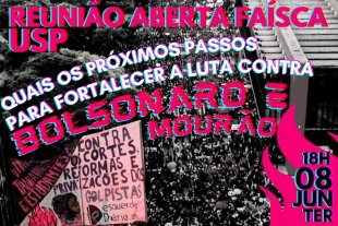 Faísca USP convida: Quais os próximos passos para fortalecer a luta contra Bolsonaro e Mourão?