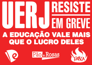Participe da campanha UERJ resiste, UERJ em greve: a educação vale mais que os lucros deles
