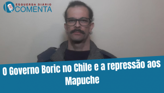 O Governo Boric no Chile e a repressão aos Mapuche
