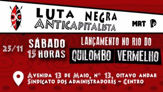 Vem fundar um Quilombo Vermelho contra o racismo e o capitalismo no Rio de Janeiro!