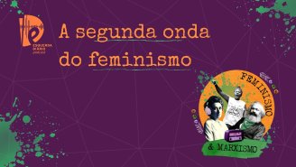 [PODCAST] 025 Feminismo e Marxismo - A segunda onda do feminismo
