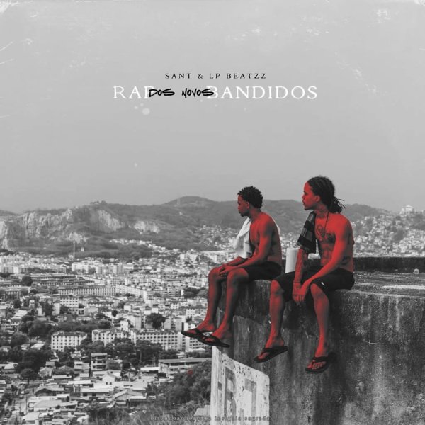 Rap dos Novos Bandidos: O subúrbio e as favelas cariocas através dos olhos de Sant e LP Beatzz