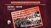 VEM AÍ: DIA 26/06 Encontro do Esquerda Diário para dar voz às lutas, denúncias e política operária