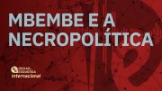 [PODCAST] Internacional - Mbembe e a necropolítica