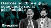Espectro do comunismo: eleições no Chile e polarização social pós-Rebelião