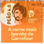 [PODCAST] 28 Peão 4.0 - A carne mais barata do Carrefour 