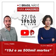 Nessa terça, às 19:30 "19J e as 500 mil mortes" no Brasil não é para amadores