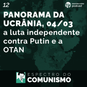Espectro do Comunismo: Panorama da Ucrânia, 04/03: a luta independente contra Putin e a OTAN
