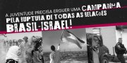 A juventude precisa erguer uma campanha pela ruptura de todas relações Brasil-Israel!