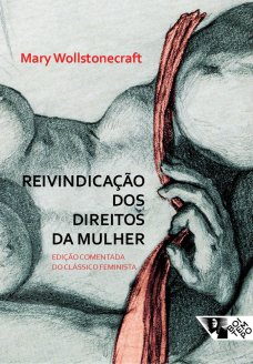 Obra de Mary Wollstonecraft precursora do feminismo chega ao Brasil