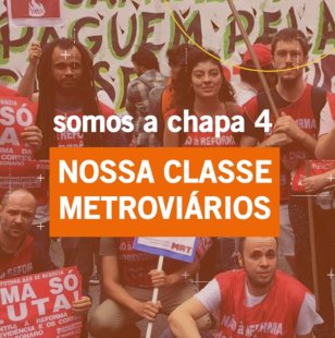 [VÍDEO] Conheça, apoie e vote CHAPA 4 - NOSSA CLASSE - Metroviários!