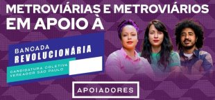 Metroviários de SP publicam manifesto em apoio à Bancada Revolucionária de Trabalhadores