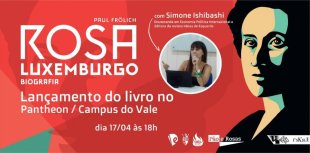 Rosa Luxemburgo na UFRGS: lançamento da biografia da maior revolucionária da história