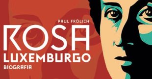 Biografia de Rosa Luxemburgo será lançada na USP