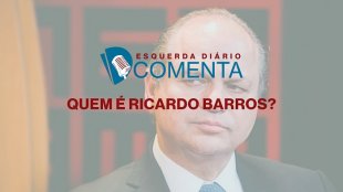 ED COMENTA| Quem é Ricardo Barros
