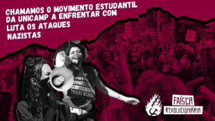 "Chamamos o movimento estudantil da Unicamp a responder com luta os ataques nazistas", diz coordenadora do CACH da Faísca 