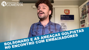 &#127897;️ESQUERDA DIÁRIO COMENTA | Bolsonaro e as ameaças golpistas no encontro com embaixadores - YouTube