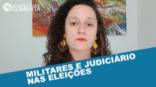 &#127897;️ESQUERDA DIÁRIO COMENTA | A tutela militar e o protagonismo do judiciário nas eleições - YouTube