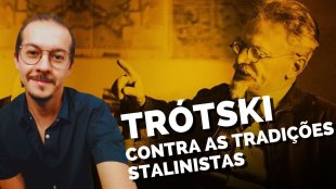 [Espectro do Comunismo] Trótski contra as tradições stalinistas