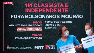 Ato-Live 10h30: 1M Classista e Independente - Fora Bolsonaro e Mourão