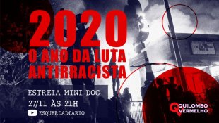 Mini Doc "2020: o ano da luta antirracista", estreia hoje às 21h