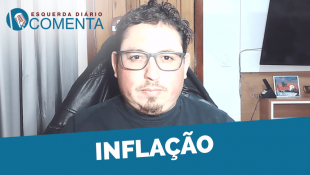 &#127897;️ ESQUERDA DIÁRIO COMENTA | Inflação - YouTube