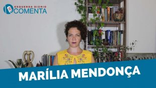 &#127897;️ ESQUERDA DIÁRIO COMENTA | Marília Mendonça - YouTube
