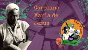 [PODCAST] 076 Feminismo e Marxismo – Carolina Maria de Jesus