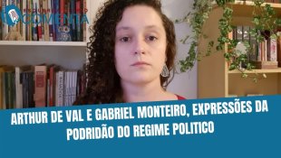 &#127897;️ ESQUERDA DIÁRIO COMENTA | Arthur do Val e Gabriel Monteiro, símbolos deste regime político podre - YouTube