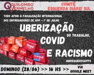 Comitê Esquerda Diário Sul convida: Uberização do trabalho, Covid e racismo
