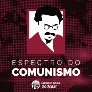 Podcast Espectro do Comunismo 