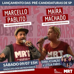 Pré-candidaturas do MRT em São Paulo de Marcello Pablito e Maíra Machado serão lançadas no dia 09 em São Paulo. 