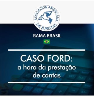 Fechamento da Ford: Nota da Associação Americana de Juristas- Rama Brasil