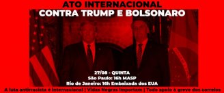 Dia 27, Ato Internacional contra Trump e Bolsonaro