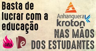 Faísca lança campanha: “Basta de lucrar com a educação, Kroton-Anhanguera nas mãos dos estudantes” 