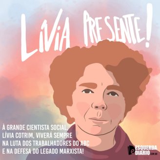 Faleceu Livia Cotrim, doutora em Ciências Sociais, marxista e lutadora da Fundação Sto. André