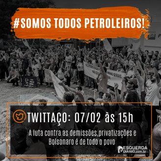 Participe do Twittaço hoje às 15h em apoio à greve dos petroleiros #SomosTodosPetroleiros