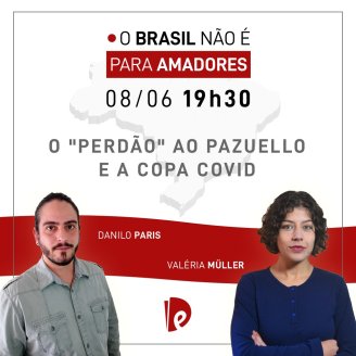 O perdão ao Pazuello e a Copa Covid: é o tema do "Brasil não é para amadores" dessa terça-feira