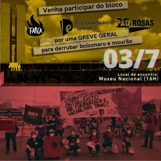3J: Vem pro Bloco da Faísca e Pão e Rosas! Pra derrubar Bolsonaro e Mourão: Greve Geral!