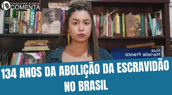 134 anos da abolição da escravidão no Brasil