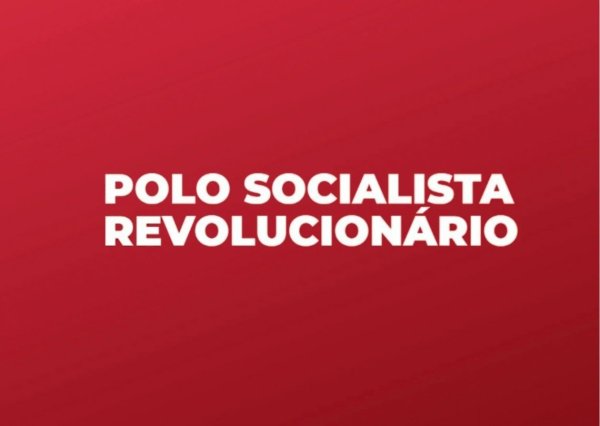 É urgente a construção de um Polo da esquerda socialista e revolucionária para a luta de classes